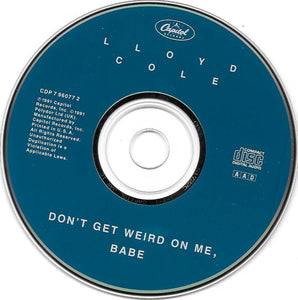 Lloyd Cole : Don't Get Weird On Me Babe (CD, Album)