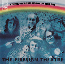 Load image into Gallery viewer, The Firesign Theatre : I Think We&#39;re All Bozos On This Bus (CD, Album, RE)
