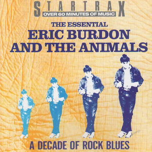 Eric Burdon & The Animals : The Essential Eric Burdon & The Animals - A Decade Of Rock Blues (CD, Album, Comp, PMI)