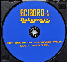 Load image into Gallery viewer, Sciborg And The Robopimps : Hot Bootie on the Space Train - Live in the Studio (CD)
