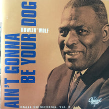 Load image into Gallery viewer, Howlin&#39; Wolf : Ain&#39;t Gonna Be Your Dog (2xCD, Comp, RM)
