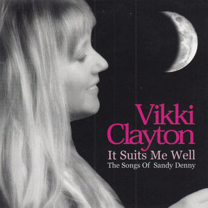 Vikki Clayton : It Suits Me Well - The Songs Of Sandy Denny (CD, Album)