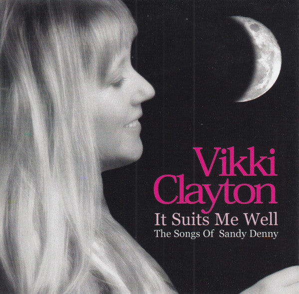 Vikki Clayton : It Suits Me Well - The Songs Of Sandy Denny (CD, Album)