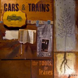 Cars & Trains : The Roots, The Leaves (LP, Album)
