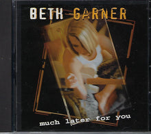 Load image into Gallery viewer, Beth Garner : Much Later For You (CD, Album)
