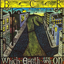 Load image into Gallery viewer, BCR : Which Earth Are We On? (LP, Album)
