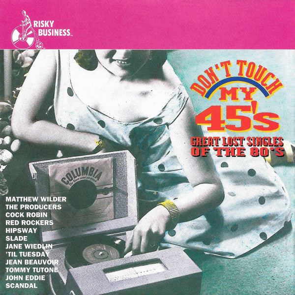 Various : Don't Touch My 45's - Great Lost Singles Of The 80's (CD, Comp)