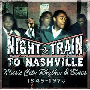 Various : Night Train To Nashville: Music City Rhythm & Blues, 1945-1970 (2xCD, Comp)