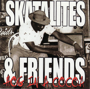 Various : Skatalites And Friends - Hog In A Cocoa (CD, Comp, RE)