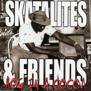 Various : Skatalites And Friends - Hog In A Cocoa (CD, Comp, RE)