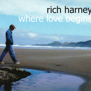 Rich Harney : Where Love Begins (CD, Album)