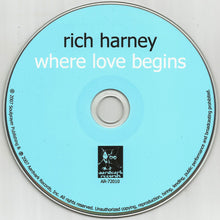 Load image into Gallery viewer, Rich Harney : Where Love Begins (CD, Album)
