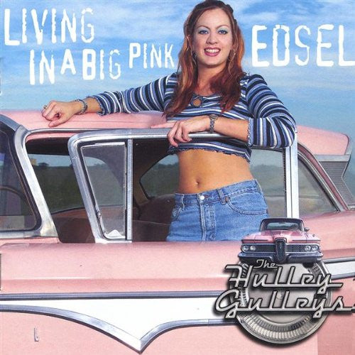 The Hulley Gulleys : Living In A Big Pink Edsel (CD, Album)