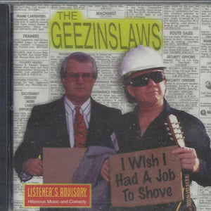 The Geezinslaws : I Wish I Had A Job To Shove (CD, Album)