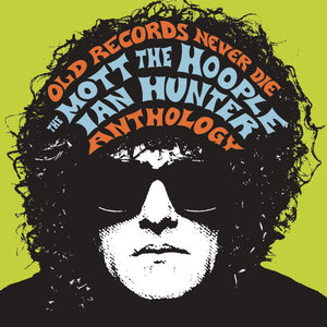 Mott The Hoople / Ian Hunter : Old Records Never Die: The Mott The Hoople/Ian Hunter Anthology (2xCD, Comp)