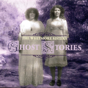 The Whitmore Sisters : Ghost Stories (CD, Album)