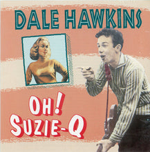 Load image into Gallery viewer, Dale Hawkins : Oh! Suzie-Q (CD, Comp)
