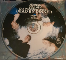 Load image into Gallery viewer, Michael Hall And The Woodpeckers : Dead By Dinner (CD, Album)
