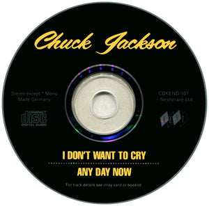 Chuck Jackson : I Don't Want To Cry / Any Day Now (CD, Comp, Mono)