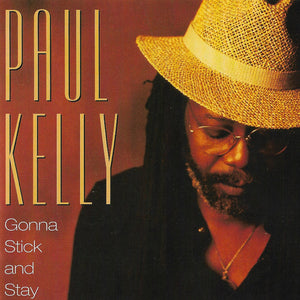 Paul Kelly (3) : Gonna Stick And Stay (CD, Album)