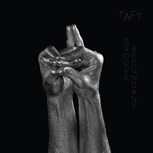 Taft : Groove Redundant (LP)