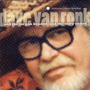 Dave Van Ronk : ...And The Tin Pan Bended, And The Story Ended... (CD, Album)