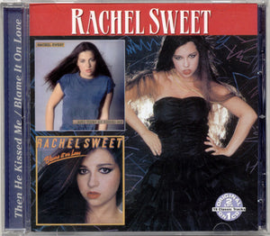 Rachel Sweet : ...And Then He Kissed Me / Blame It On Love (CD, Comp)