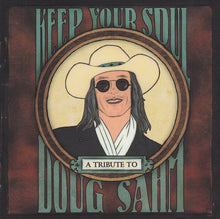 Load image into Gallery viewer, Various : Keep Your Soul: A Tribute To Doug Sahm (CD, Comp)
