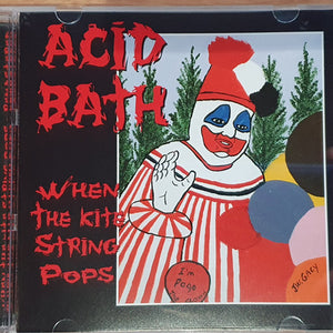 Acid Bath : When The Kite String Pops (CD, Album, RE, RM)