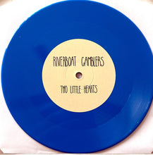 Load image into Gallery viewer, The Riverboat Gamblers : Two Little Hearts / Denton (7", Single, Ltd, Blu)
