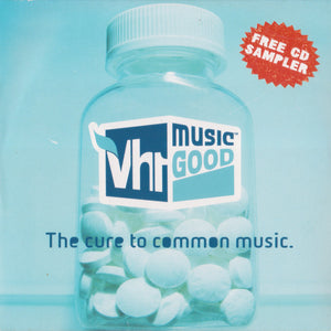 Various : VH1 Music Good (The Cure To Common Music) (CD, Comp, Promo, Smplr)