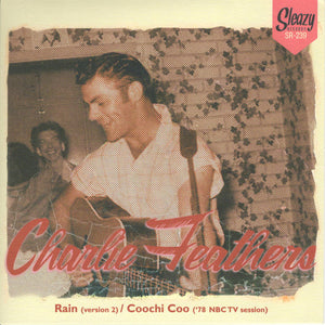 Charlie Feathers : Rain (Version 2) / Coochi Coo ('78 NBC TV Session) (7", Single)