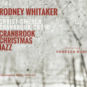 Rodney Whitaker with Christ Church Cranbrook Choir featuring Vanessa Rubin : Cranbrook Christmas Jazz (CD, Album)