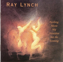 Load image into Gallery viewer, Ray Lynch : Nothing Above My Shoulders But The Evening (CD, Album)
