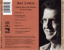 Load image into Gallery viewer, Ray Lynch : Nothing Above My Shoulders But The Evening (CD, Album)
