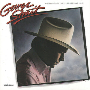 George Strait : Does Fort Worth Ever Cross Your Mind (CD, Album, RE)