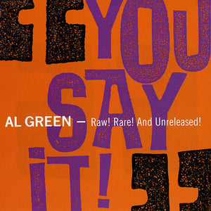 Al Green : You Say It! - Raw! Rare! And Unreleased! (CD, Comp)