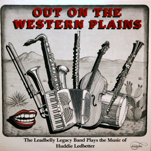 Leadbelly Legacy Band, Alex Coke, Tina Marsh, Steven Feld, Dave Morgan (10), Bob Paredes, Catherine Schieve, Rock Savage : Out On The Western Plains (CD, RE)