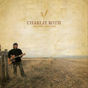 Charlie Roth : Broken Ground (CD, Album)