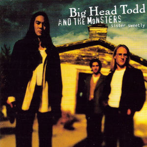 Big Head Todd And The Monsters : Sister Sweetly (CD, Album, SRC)