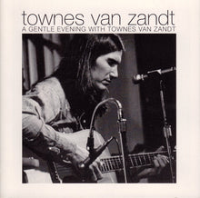 Load image into Gallery viewer, Townes Van Zandt : A Gentle Evening With Townes Van Zandt (CD, Album)
