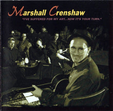 Load image into Gallery viewer, Marshall Crenshaw : I've Suffered For My Art...Now It's Your Turn (CD, Album)
