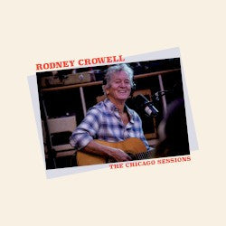 Rodney Crowell - The Chicago Sessions (LP, Album, Ltd, Den)