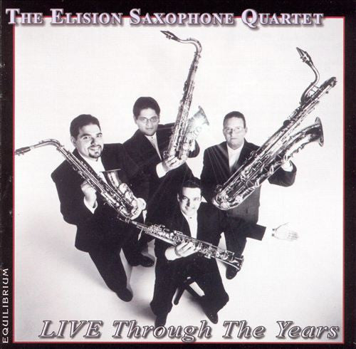 The Elision Saxophone Quartet : Live Through The Years (CD, Album)