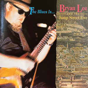 Bryan Lee And The Jump Street Five* : The Blues Is...  (CD, Album, RE)