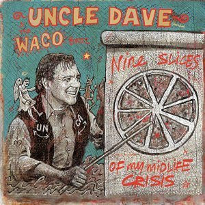 Uncle Dave & The Waco Brothers : Nine Slices of My Midlife Crisis (CD, Album)
