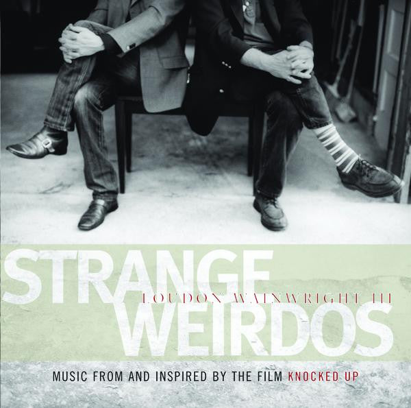 Loudon Wainwright III : Strange Weirdos (Music From And Inspired By The Film Knocked Up) (CD, Album)