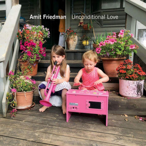 Amit Friedman : Unconditional Love (CD, Album)