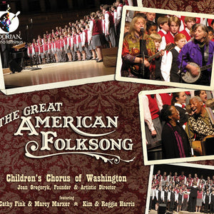 Children's Chorus of Washington, Joan Gregoryk Featuring Cathy Fink & Marcy Marxer & Kim & Reggie Harris : The Great American Folksong (CD, Album)