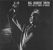 Load image into Gallery viewer, Big Robert Smith With The El Orbits &amp; Friends* : Big Robert Smith With The El Orbits &amp; Friends (CD)
